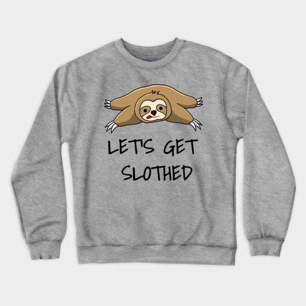 LET'S GET SLOTHED Crewneck Sweatshirt by busines_night